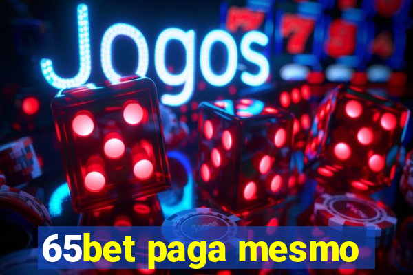 65bet paga mesmo